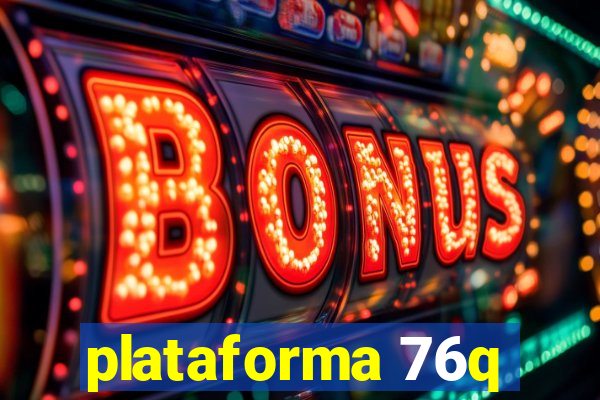 plataforma 76q